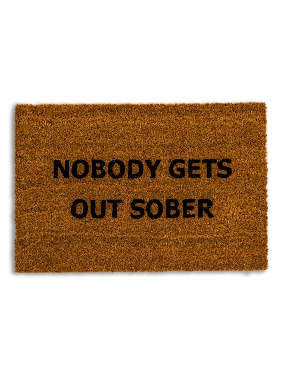 "Nobody Gets Out Sober" Doormat