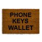 "Phones Keys Wallet" Doormat