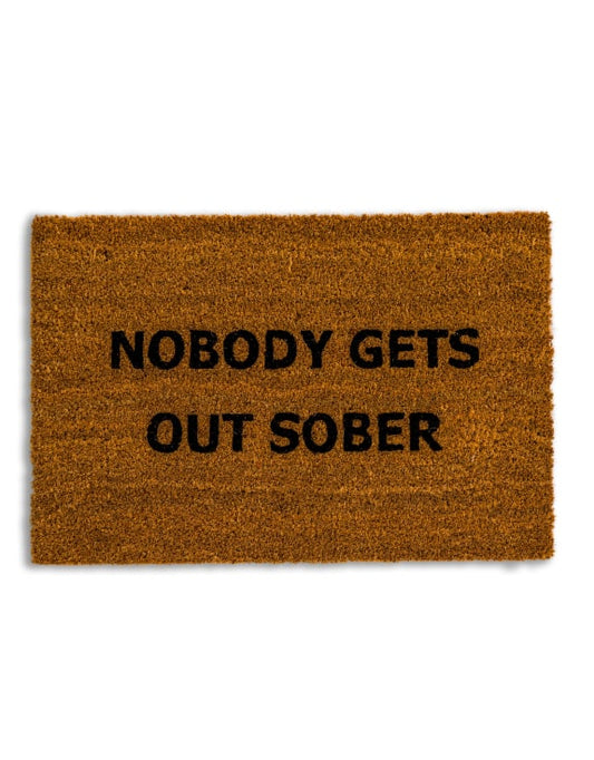 "Nobody Gets Out Sober" Doormat