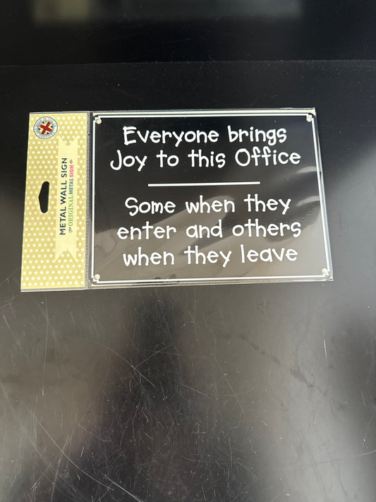 Everyone brings joy to this office ! Metal sign